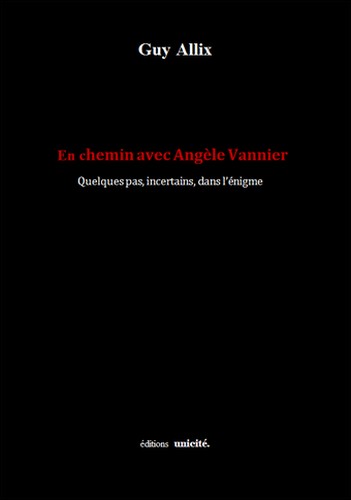 En chemin avec Angèle Vannier : quelques pas, incertains, dans l'énigme