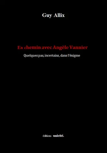 En chemin avec Angèle Vannier : quelques pas, incertains, dans l'énigme