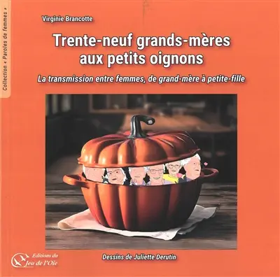 Trente-neuf grands-mères aux petits oignons : la transmission entre femmes, de grand-mère à petite-fille
