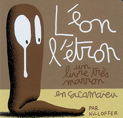 Léon l'étron : un livre très marron en cacamaïeu