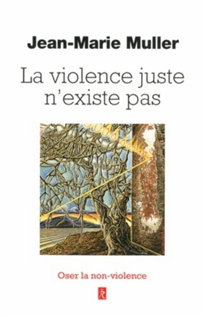 La violence juste n'existe pas : oser la non-violence