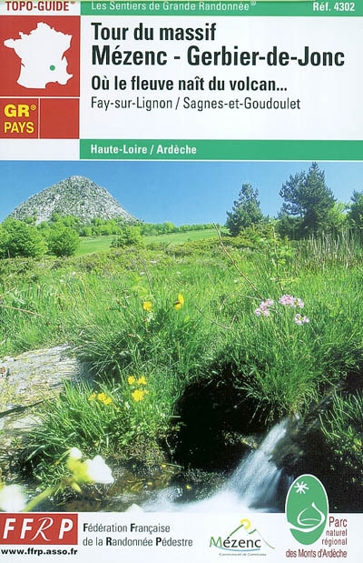 Tour du Massif Mézenc-Gerbier-de-Jonc, où le fleuve naît du volcan : Fay-sur-Lignon, Sagnes-et-Goudoulet : Haute-Loire, Ardèche, GR de pays