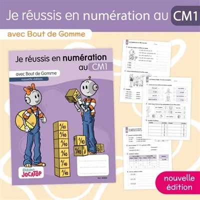 Je réussis en numération au CM1 : avec Bout de Gomme