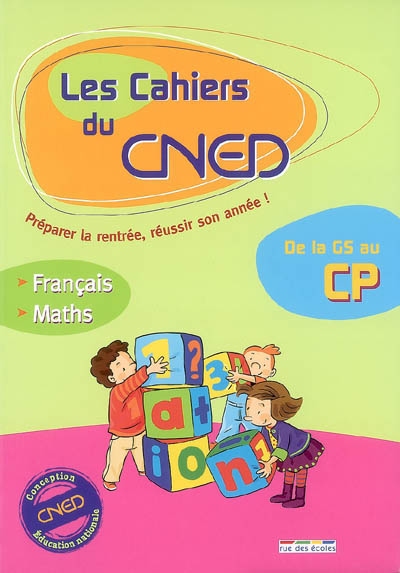 Les cahiers du CNED, de la GS au CP : français, mathématiques