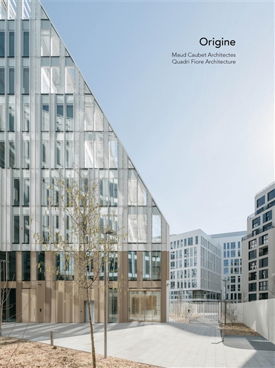 Origine : un campus mixte à Paris : Maud Caubet architectes, Quadri Fiore architecture