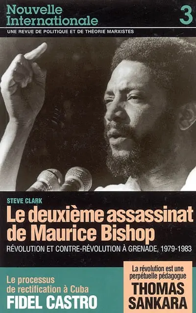 Nouvelle internationale, n° 3. Le deuxième assassinat de Maurice Bishop : révolution et contre-révolution à Grenade, 1979-1983