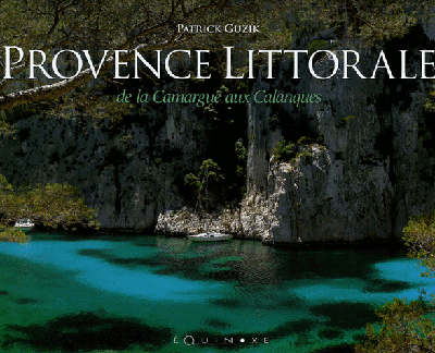 Provence littorale : de la Camargue aux calanques