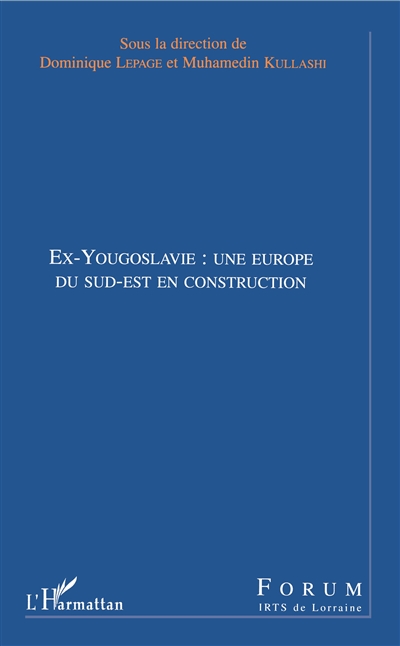 Ex-Yougoslavie : une Europe du Sud-Est en reconstruction
