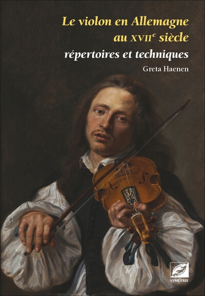 Le violon en Allemagne au XVIIe siècle : répertoires et techniques