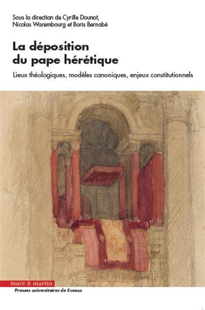 La déposition du pape hérétique : lieux théologiques, modèles canoniques, enjeux constitutionnels
