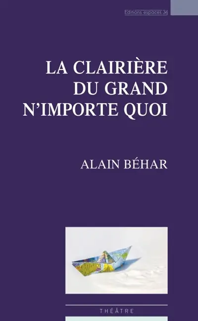 La clairière du grand n'importe quoi : théâtre