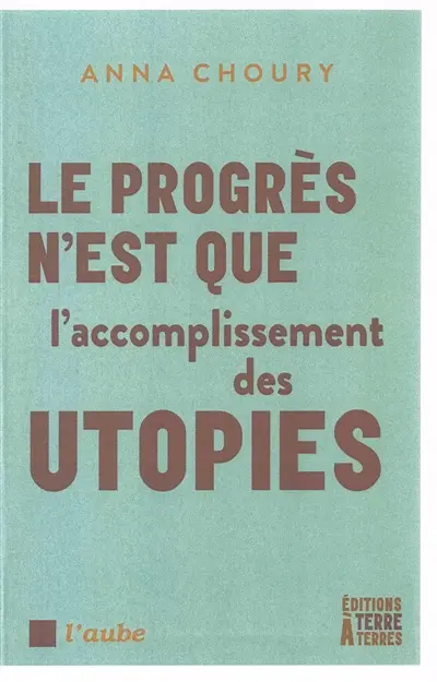 Le progrès n'est que l'accomplissement des utopies