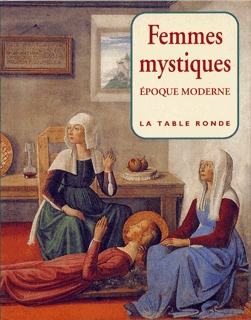 Femmes mystiques, époque moderne XVIe-XVIIIe siècles : anthologie