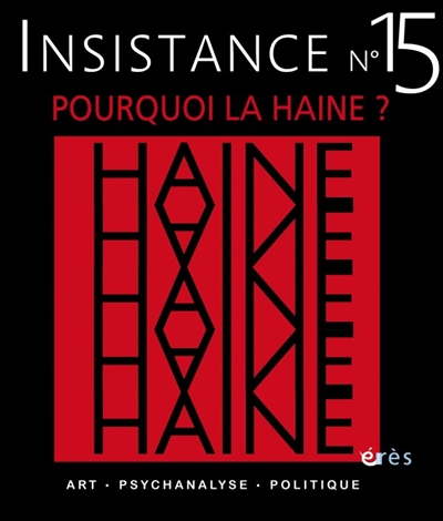 insistance, n° 15. pourquoi la haine ?