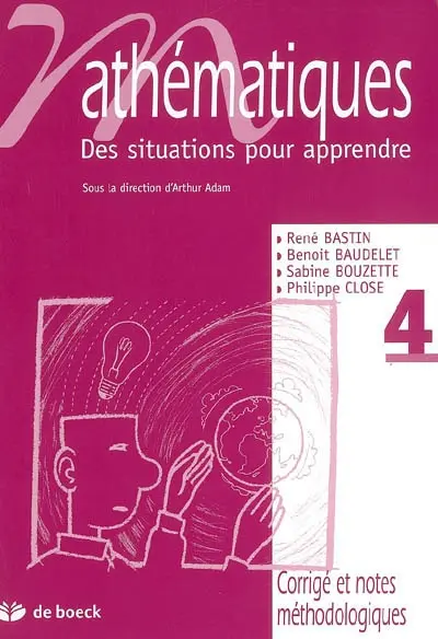 Mathématiques : des situations pour apprendre. Vol. 4. Corrigé et notes méthodologiques