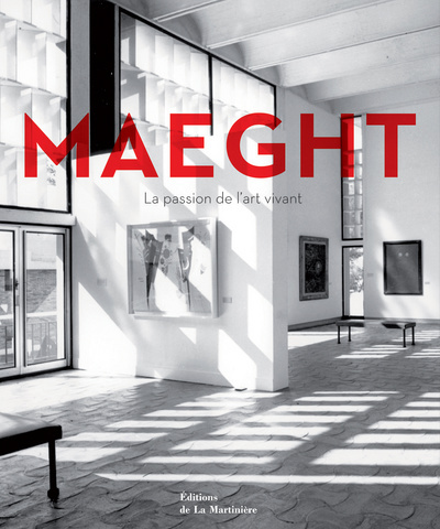 Maeght : la passion de l'art vivant