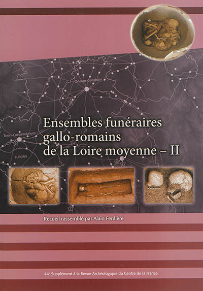 Ensembles funéraires gallo-romains de la Loire moyenne. Vol. 2