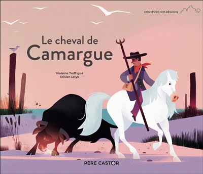 Le cheval de Camargue - Violaine Troffigué