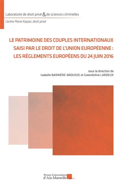 Le patrimoine des couples internationaux saisi par le droit de l'Union européenne : les règlements européens du 24 juin 2016