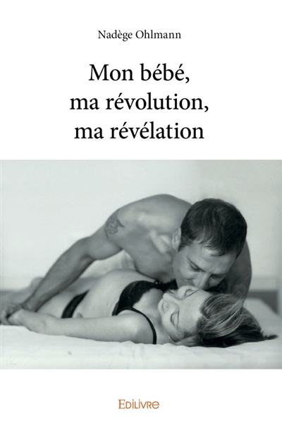 Mon bébé, ma révolution, ma...