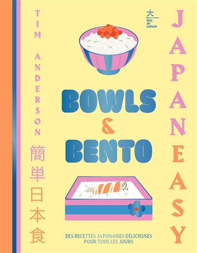 Bowls & bento : Japan easy : des recettes japonaises simples et délicieuses pour tous les jours