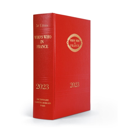 Who's who in France 2023 : dictionnaire biographique. Qui est qui en France 2023 : dictionnaire biographique