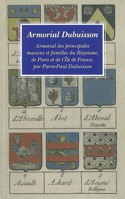 Minima Heraldica. Vol. 1. Armorial Dubuisson : armorial des principales maisons et familles du Royaume, de Paris et de l'Ile de France