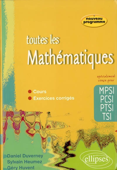 Toutes les mathématiques MPSI PCSI PTSI TSI : cours et exercices corrigés