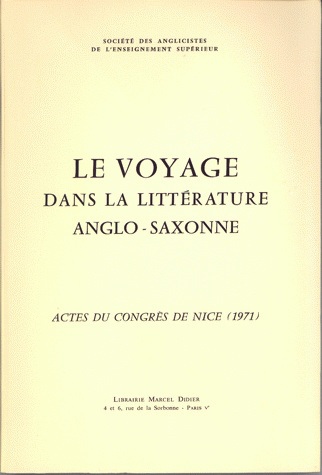 Le voyage dans la littérature anglo-saxonne : actes du Congrès de Nice, 1971