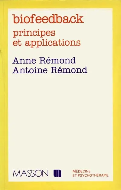 Biofeedback : principes et applications, potentiels de la rétroaction biologique