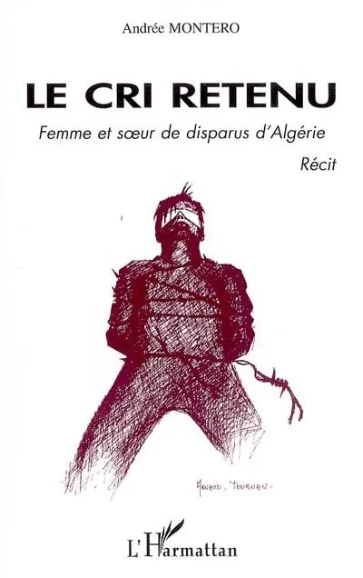 Le cri retenu : femme et soeur de disparus d'Algérie