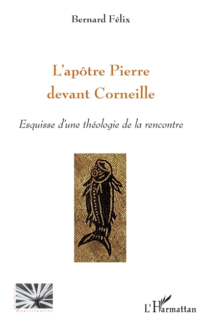 L'apôtre Pierre devant Corneille : esquisse d'une théologie de la rencontre