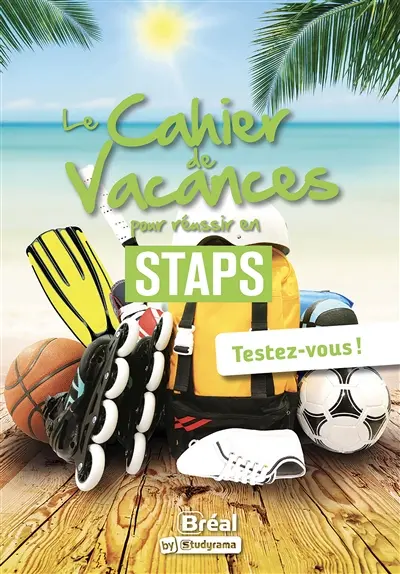 Le cahier de vacances pour réussir en Staps : testez-vous ! Le cahier de vacances pour réussir en Staps : testez-vous !