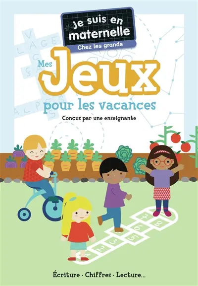 Je suis en maternelle, chez les grands : mes jeux pour les vacances : écriture, chiffres, lecture...