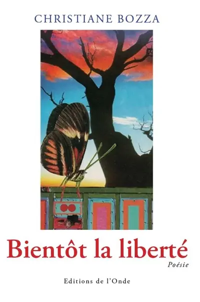 Bientôt la liberté : poèmes et collages