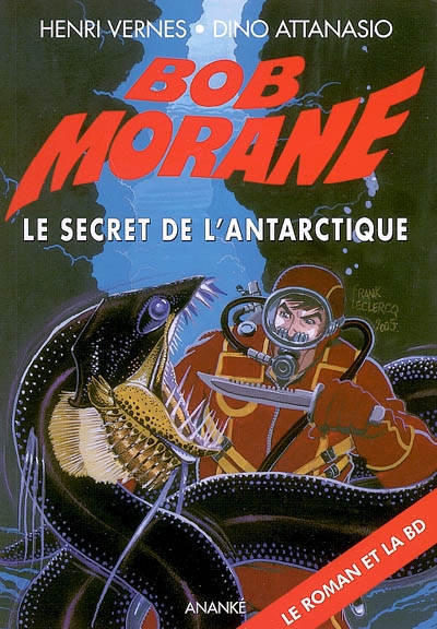 Bob Morane. Vol. 74. Le secret de l'Antarctique : le roman et la BD