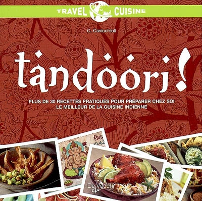 Tandoori ! : plus de 30 recettes pratiques pour préparer chez soi le meilleur de la cuisine indienne