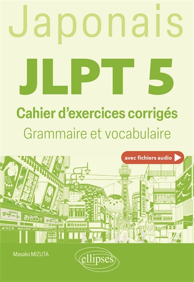 Japonais JLPT 5 : cahier d'exercices corrigés : grammaire et vocabulaire