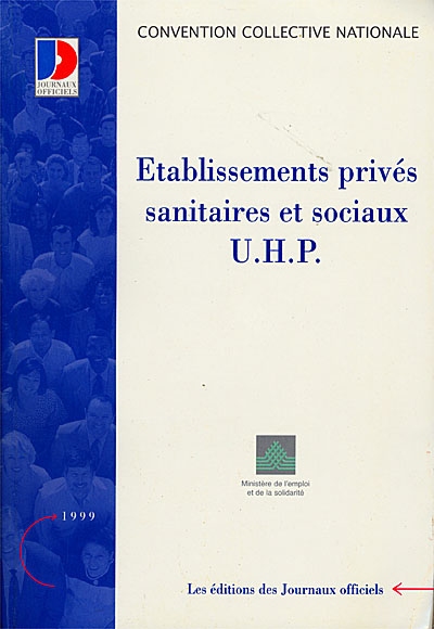 Établissements privés sanitaires et sociaux, UHP : convention collective nationale du 22 janvier 1992