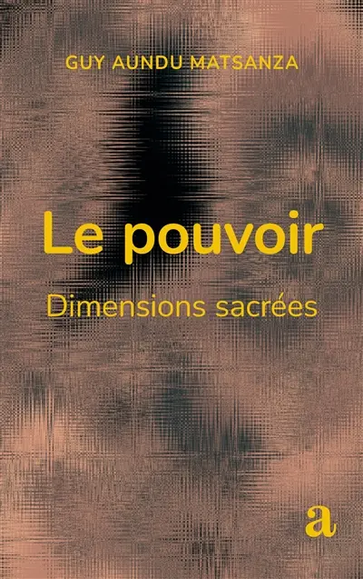 Le pouvoir : dimensions sacrées
