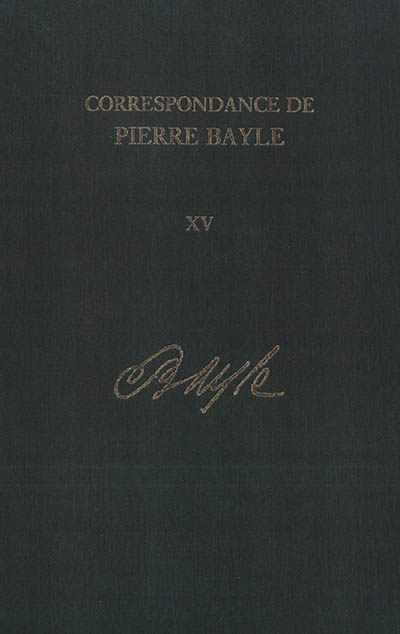 Correspondance de Pierre Bayle. Vol. 15. Bibliographie et index général