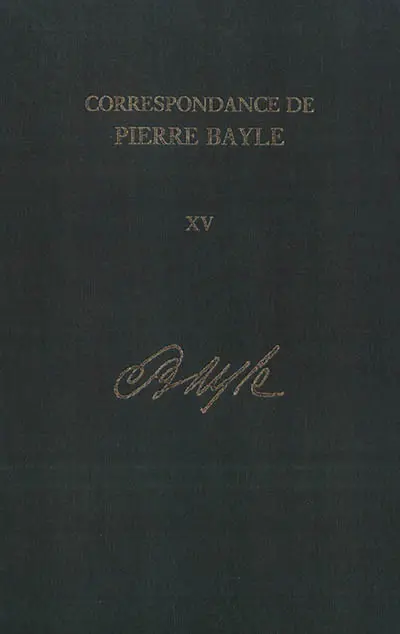 Correspondance de Pierre Bayle. Vol. 15. Bibliographie et index général