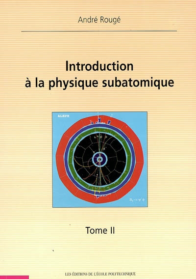 Introduction à la physique subatomique. Vol. 2
