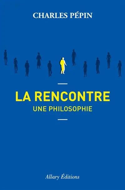 La rencontre, une philosophie