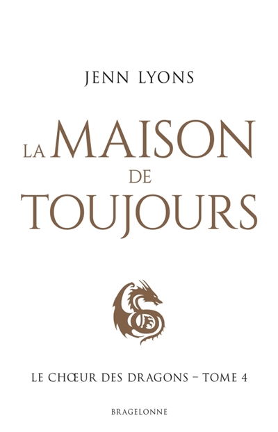 Le choeur des dragons, tome 4 : La maison de toujours