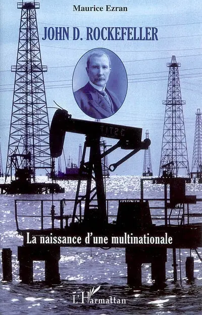 John D. Rockefeller : la naissance d'une multinationale