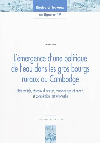 L'émergence d'une politique de l'eau dans les gros bourgs ruraux au Cambodge : référentiels, réseaux d'acteurs, modèles opérationnels et compétitions institutionnelle