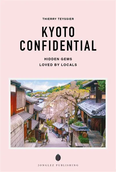 Kyoto confidential : hidden gems loved by locals