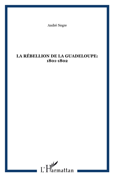 La rébellion de la Guadeloupe : 1801-1802