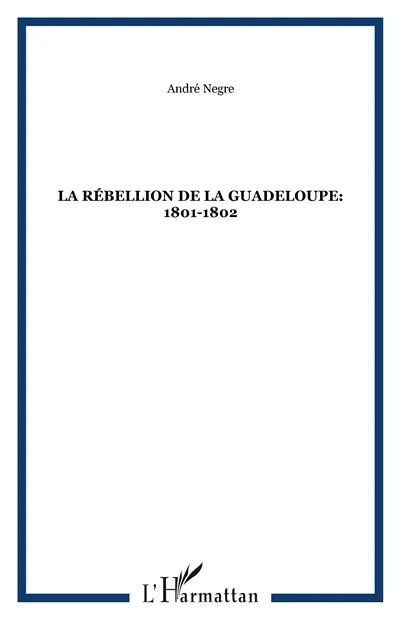 La rébellion de la Guadeloupe : 1801-1802